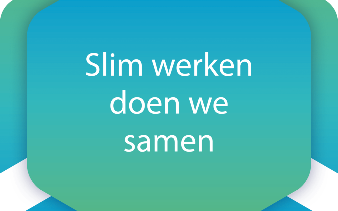 Slim werken doen we samen